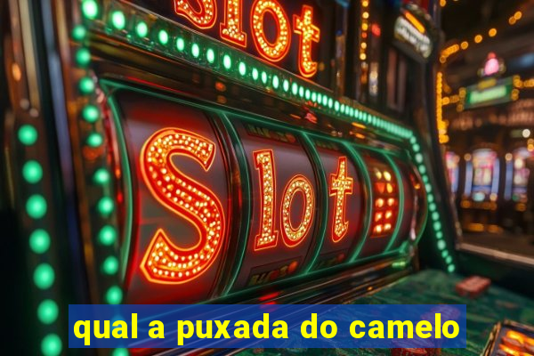 qual a puxada do camelo